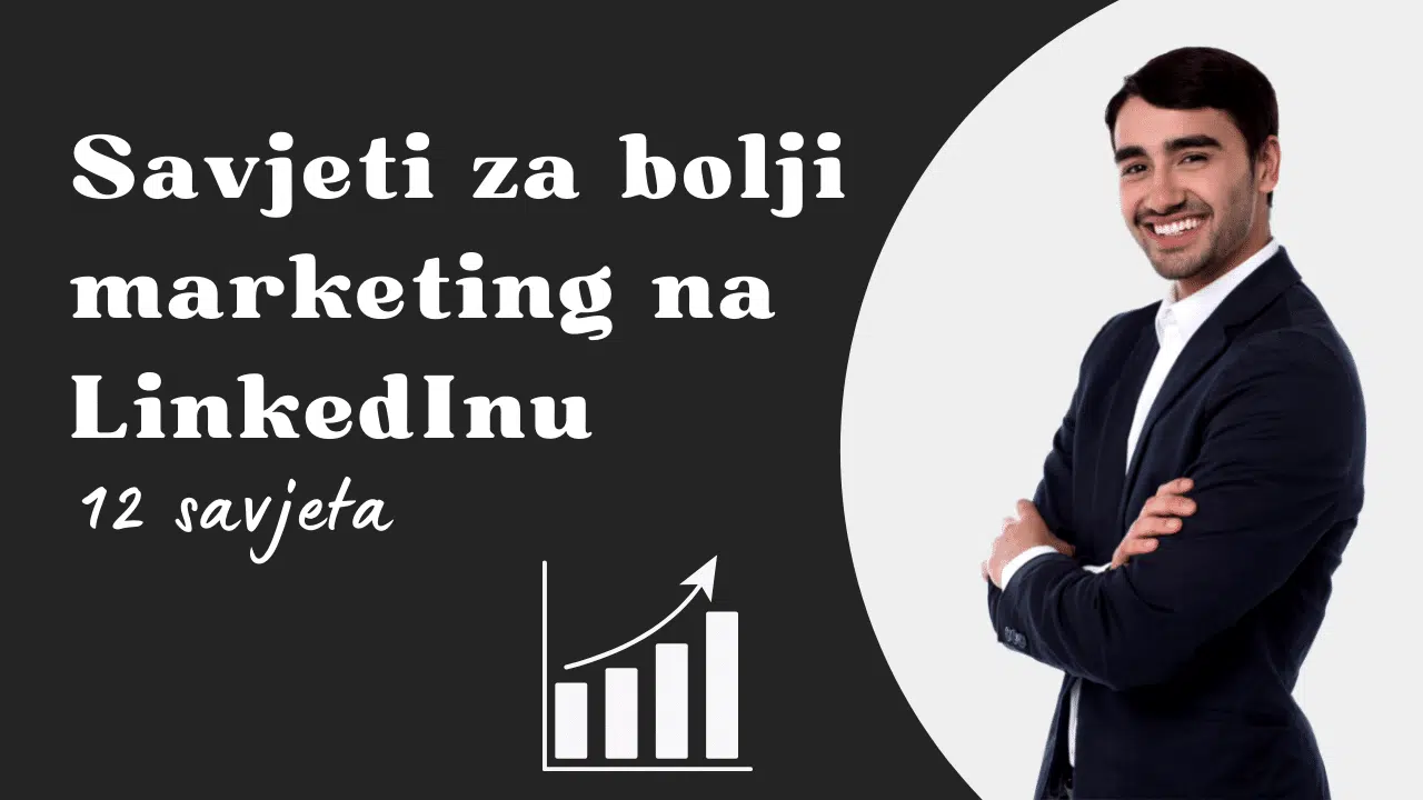 12 savjeta za bolji marketing na Linkedinu u 2022. godini