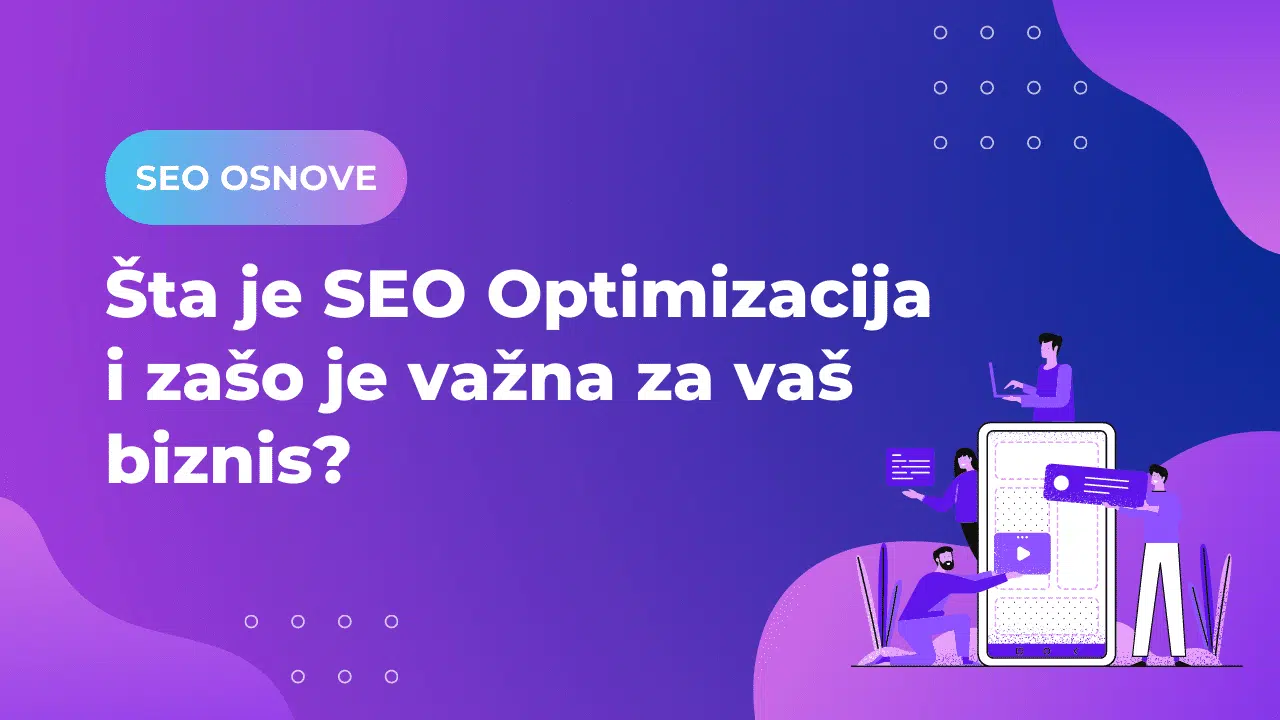 Šta je SEO Optimizacija i zašto je bitna za vaš biznis 2022.