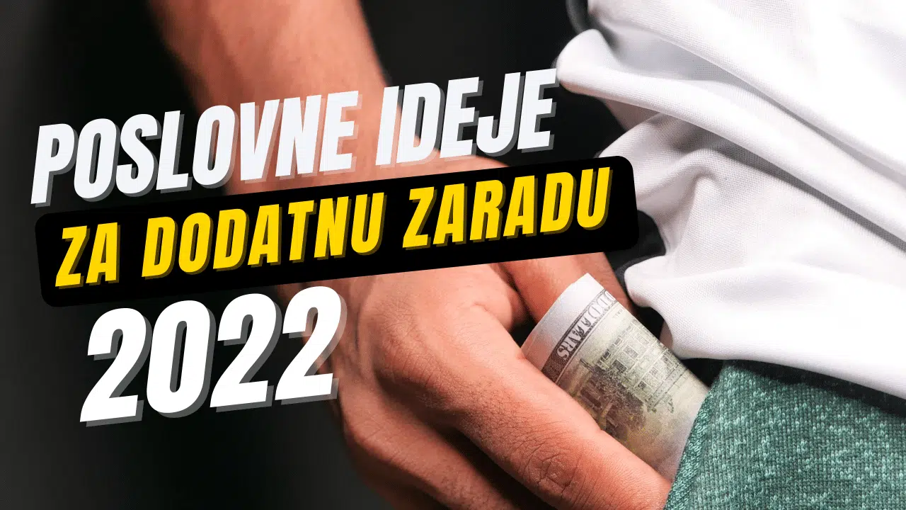 82 najbolje poslovne ideje za dodatnu zaradu 2022. godine!