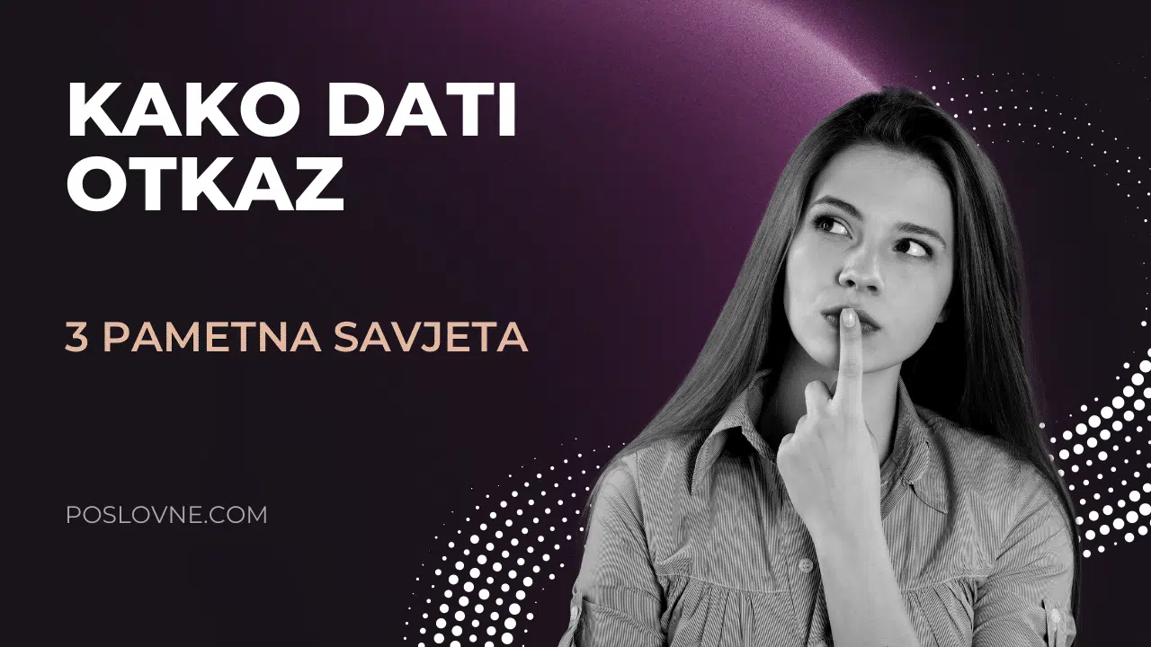 Kako dati otkaz na poslu 3 pametna savjeta