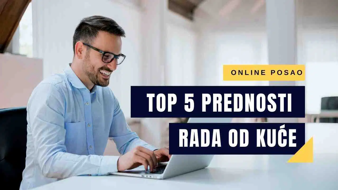 Top 5 Prednosti rada od kuće i kako početi posao od kuće
