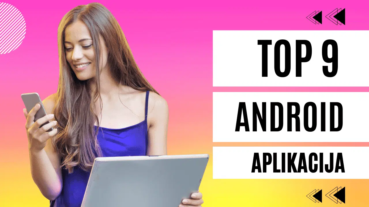 Koje aplikacije treba imati – TOP 9 Android aplikacija!