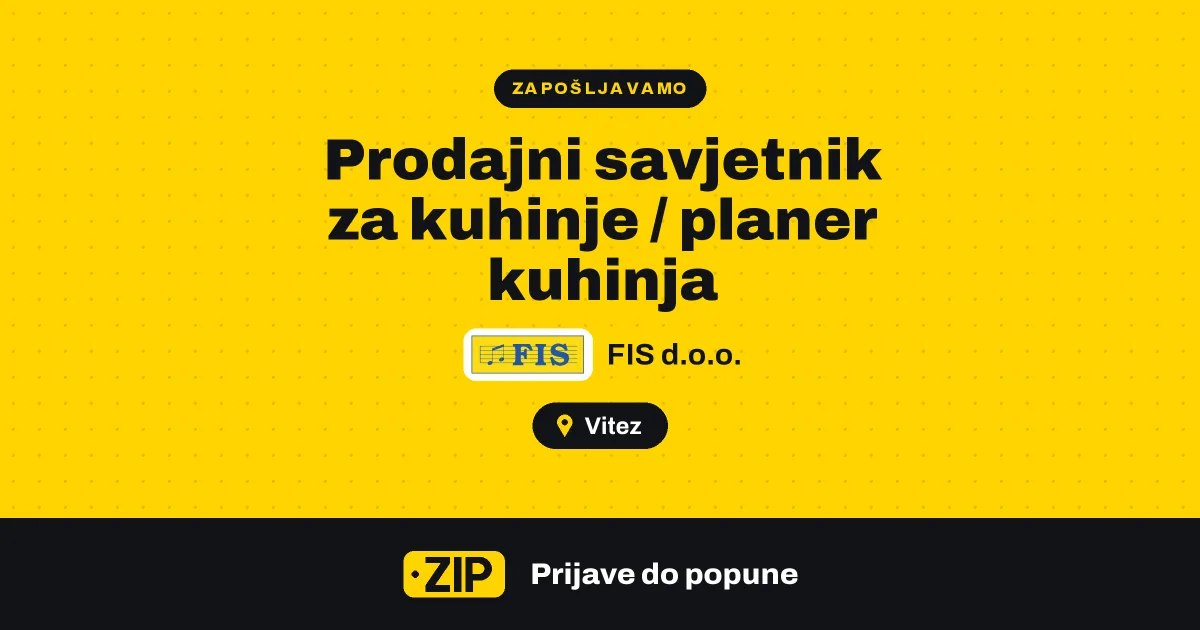 FIS d.o.o. zapošljava: Prodajni savjetnik za kuhinje / planer kuhinja (Vitez)
