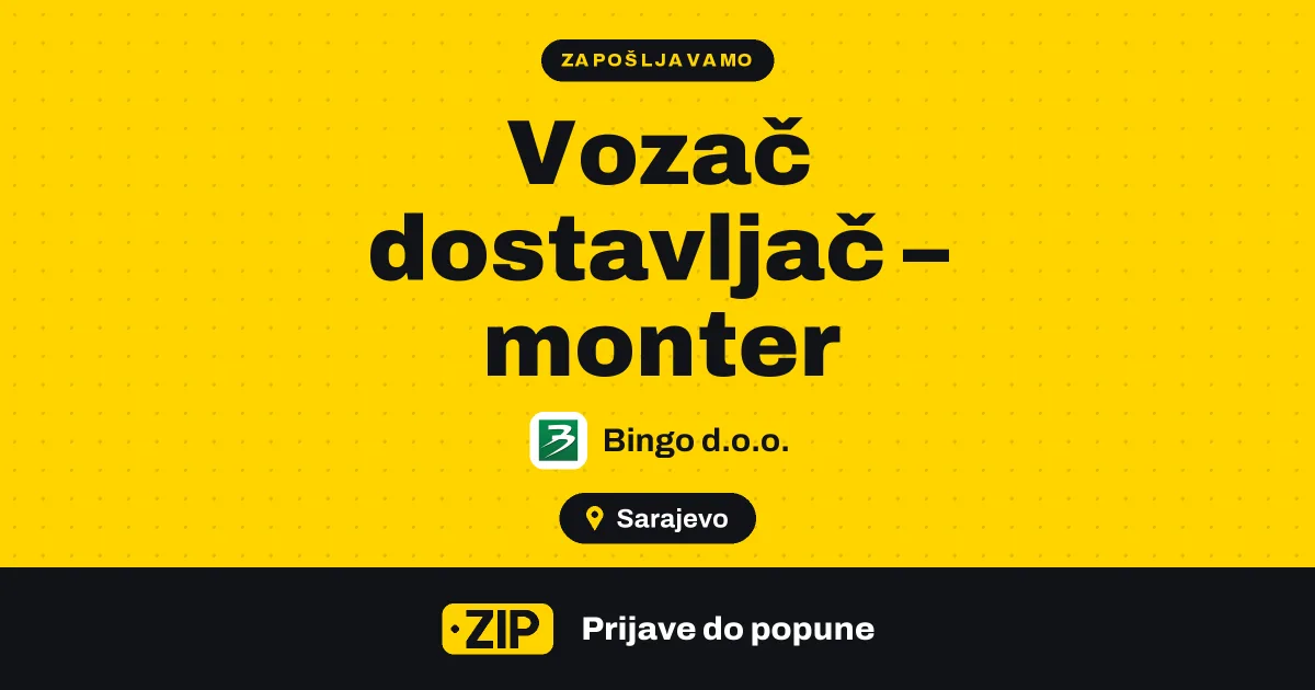 Bingo d.o.o. zapošljava: Vozač dostavljač – monter (Sarajevo)