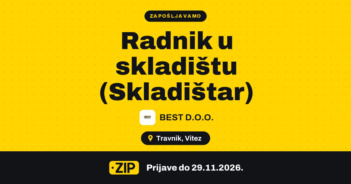 BEST D.O.O. zapošljava: Radnik u skladištu (Skladištar) (Travnik, Vitez)